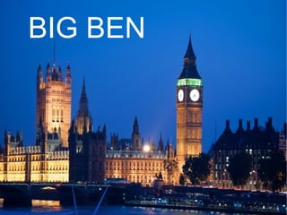 BIG BEN
 