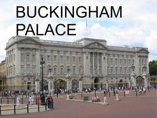 BUCKINGHAM
PALACE
 