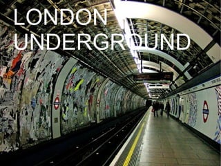 LONDON
UNDERGROUND
 