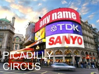 PICADILLY
CIRCUS
 