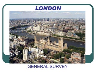 LONDON GENERAL SURVEY 