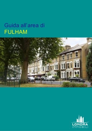 Guida all’area di
FULHAM
 