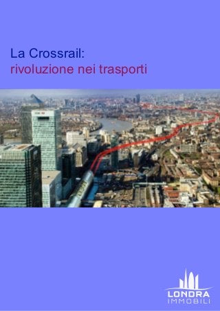 La Crossrail:
rivoluzione nei trasporti
 