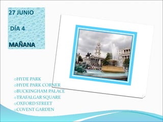 27 JUNIO  DÍA 4 MAÑANA 