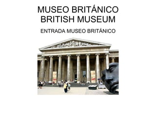 MUSEO BRITÁNICO BRITISH MUSEUM ENTRADA MUSEO BRITÁNICO 