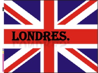 LONDRES.
 