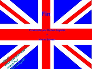Fin

                      Producido por Carlos Algobia
                                   Y
                             Kevin Salazar


                  /
             om
           .c
            be
      /   tu
    :/ you
 ttp w. ?v= ycM
h w h        L
  w atc xix
         k
 