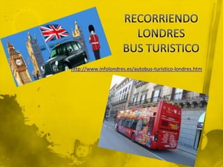 http://www.infolondres.es/autobus-turistico-londres.htm
 