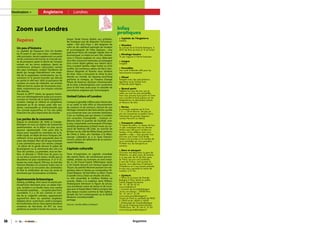 Destination >                 Angleterre                    Londres



        Zoom sur Londres                                                                                    Infos
                                                                                                            pratiques
                                                                                                            > Capitale de l’Angleterre
        Repères                                           Angus Steak House dédiés aux grillades.
                                                          Ne manquez pas de déguster l’incontour-           Londres
                                                          nable « fish and chips », des beignets de         > Situation
        Un peu d’histoire                                 colin ou de cabillaud aspergés de vinaigre        Au sud est de la Grande Bretagne, à
        La capitale du Royaume Unis fut fondée            et accompagnés de frites épaisses ; une           2h15 de Paris en train et 1h en avion
        en 55 avant JC par Jules César : Londinium,       judicieuse façon de manger rapide, bon et
                                                          économique. Le matin ou vers 16h, mettez-         > Décalage horaire
        ville portuaire, devint rapidement un point                                                         1h par rapport à l’heure française
        clé du commerce de transit, et n’eut de ces-      vous à l’heure anglaise en vous délectant
        se de prospérer après le déclin de l’empire       d’un thé, la boisson nationale, accompagné        > Langue
        romain sur les terres anglaises. Après de         d’un scone (épais gâteau aux raisins secs),       L’anglais
        nombreuses attaques repoussées venant             d’un crumpet (petite crêpe levée) ou d’un
                                                          muffin. De nombreux salons de thé à l’am-         > Formalités
        des pays nordiques, malgré l’épidémie de                                                            Une carte d’identité suffit pour les
        peste qui ravage littéralement une majo-          biance élégante et feutrée vous tendent           ressortissants européens.
        rité de la population londonienne, les ré-        les bras. Vous y trouverez le choix le plus
        volutions et le grand incendie qui détruit        étendu au monde, du lapsang souchong              > Climat
        en partie la ville vers 1650, la puissance de     parfumé et tonique, au Flowery Orange             Tempéré avec des précipitations
                                                          Pekoe de Keemun (boisson d’anniversaire           régulières toute l’année mais
        Londres ne cesse de s’étendre. Les années                                                           d’intensité plutôt légère.
        1800 en font le centre de l’économie mon-         de la reine, à Buckingham), non seulement
        diale, notamment par son empire colonial          pour le thé mais aussi pour la vaisselle de       > Quand partir
        très étendu.                                      porcelaines anglaises qui l’accompagne.           Préférez les mois de mai, juin et
        Durant le 20ème siècle, les guerres freine-                                                         juillet, qui sont les plus ensoleillés,
                                                                                                            mais vous pouvez aussi partir en hiver
        ront son développement jusqu’à la recons-         United Colors of London                           sans craindre le froid polaire car les
        truction et l’arrivée de la reine Elizabeth II.                                                     températures ne descendent jamais
        Londres change et s’étend en périphérie,          Lorsque la grisaille s’efface pour laisser pla-   en dessous de zéro.
        devenant au fil du temps cette ville mo-          ce au soleil, la ville offre un foisonnement
        derne, cosmopolite et multiculturelle que         de couleurs et de senteurs, témoin de son         > Devise
        l’on connaît aujourd’hui, et l’un des pôles       héritage colonial et des liens étroits qu’elle    La monnaie anglaise est la livre.
                                                                                                            1 £ = 1,26 environ. De plus en
        financiers les plus importants du monde.          a su conserver avec ces contrées lointaines.      plus de commerces acceptent l’euro,
                                                          C’est ce melting pot qui donne à Londres          notamment les grands magasins
        Les perles de la couronne                         son caractère cosmopolite : couleurs in-          comme Harrod’s ou Liberty.
        Depuis la révolution de 1649, la Grande-          diennes dans le quartier de Southall, avec
                                                          la plus importante communauté d’Europe,           > Transports urbains
        Bretagne vit sous un régime de monarchie                                                            12 lignes de métro, un réseau de bus
        parlementaire, où la Reine n’a plus qu’un         tonalités jamaïcaines et black music au car-      un peu compliqué mais au charme
        pouvoir représentatif. C’est peut être la         naval de Notting Hill Gate, au marché de          certain pour découvrir Londres en
        raison pour laquelle les membres de la fa-        Brixton ou du côté de Ridley Road, parfums        hauteur, et les célèbres taxis noirs
        mille royale, en dépit de leurs frasques, bé-     de Chine à Soho, airs irlandais à la West-        appelés « cabs ». Vous pouvez vous
                                                          minster Cathedral et à la Saint Patrick’s         procurer une Travel Card (ticket
        néficient d’une grande popularité dans le                                                           unique à la journée ou le nombre de
        cœur des Anglais. Rien de tel que d’assister      church, points de ralliement de la commu-
                                                                                                            jours souhaités) qui vous permettra
        à une cérémonie pour s’en rendre compte           nauté irlandaise…                                 d’utiliser tous les transports en
        : la relève de la garde devant le palais de                                                         commun.
        Buckingham ou la cérémonie des clés à la          Capitale culturelle                               > Gare et aéroport
        Tour de Londres. La première, tout en fan-                                                          L’Eurostar met désormais la gare de
        fare, se déroule à 11h30 tous les jours ou        Terre d’inspiration et capitale mondiale          Waterloo, en plein cœur de Londres,
        un sur deux suivant la saison, tandis que la      des esprits libres, de nombreuses person-         à un peu plus de 2h de Paris gare
        deuxième est plus mystérieuse. A 21 h 53,         nalités, artistes ou écrivains se sont instal-    du Nord. Les prix sont similaires
        toutes les nuits depuis 700 ans, le chef des      lés ici, de Freud fuyant l’Allemagne nazie        à ceux de l’avion, sauf qu’avec le
        Yeomen Warders en costume Tudor noir et           à De Gaulle lançant son fameux appel du           second, vous atterrirez à l’aéroport
                                                                                                            d’Heathrow et il vous faudra prendre
        rouge vient à la rencontre des sentinelles.       18 juin, du peintre Monnet puisant son ins-       le train pour rejoindre le centre de
        Ils font la vérification de tous les accès et     piration dans la Tamise au compositeur Ri-        Londres, à 27 km.
        terminent par l’acclamation à la Reine.           chard Wagner, de Karl Marx ou Marc Twain
                                                          à Gandhi venu y faire ses études de droit…        > Contacts
                                                          La ville rassemble le meilleur théâtre au         - Office du tourisme de Grande
        Gastronomie britannique                           monde, fidèle à la tradition dont William         Bretagne à Paris, fermé au public.
        Gelling, pudding, mint sauce et autres par-                                                         Centre d’appel fonctionne.
        ticularismes étonnant pour un palais fran-        Shakespeare demeure la figure de proue,           Tél : 01 58 36 50 52
        çais, tendent à se fondre dans une cuisine        une excellente scène de danse et de musi-         www.visitbritain.fr
        du monde aseptisée… Les goûts plus forts,         que avec le Royal Albert Hall et certains des     - Consulat de Grande-Bretagne
                                                          plus beaux musées comme la Tate Gallery,          16 bis rue d’Anjou - 75008 Paris
        considérés il y a 20 ans comme le com-                                                              Tél : 01 44 51 31 00
        ble de la vulgarité culinaire, apparaissent       temple de l’art contemporain ou le British
                                                                                                            www.amb-grandebretagne.fr
        aujourd’hui dans les assiettes anglaises.         Museum, incontournable.                           Ouvert du lundi au vendredi de 9h30
        Adeptes de la « junk food » (prêt à manger),      portage.                                          à 12h30 et de 14h30 à 16h30
        les londoniens ont le choix parmi plusieurs                                                         - Ambassade de Grande-Bretagne
                                                          Sources : Aurélie Vallée-Cianfarani               35 rue du Faubourg Saint Honoré -
        centaines de fast-food, de KFC où vous                                                              75008 Paris. Tél : 01 44 51 31 00
        goûterez au poulet à toutes les sauces, aux                                                         www.amb-grandebretagne.fr




28     N° 13 >                                                                                                             Argentine
 
