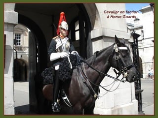 Cavalier en faction
 à Horse Guards
 