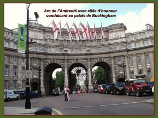 Arc de l’Amirauté avec allée d’honneur
 conduisant au palais de Buckingham
 