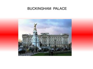 BUCKINGHAM PALACE
 