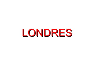 LONDRESLONDRES
 