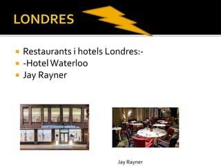  Restaurants i hotels Londres:-
 -HotelWaterloo
 Jay Rayner
Jay Rayner
 
