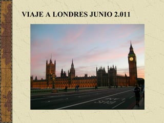VIAJE A LONDRES JUNIO 2.011 