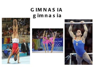 G IM N A S IA
 g im n a s ia
 
