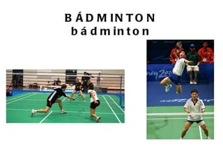 B Á D M IN T O N
 b á d m in t o n
 
