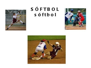 S Ó F TB O L
  s ó ftb o l
 