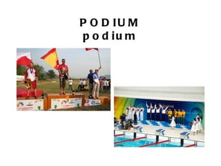 P O D IU M
p o d iu m
 