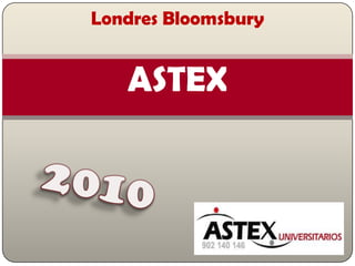 Londres Bloomsbury ASTEX 2010 