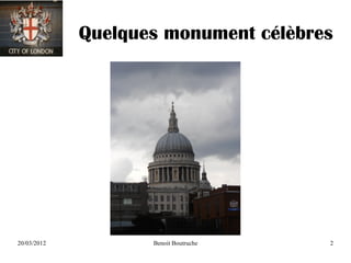 Quelques monument célèbres




20/03/2012          Benoit Boutruche   2
 