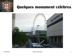 Quelques monument célèbres




20/03/2012          Benoit Boutruche   3
 