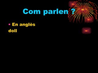 Com parlen ? En anglès doll 