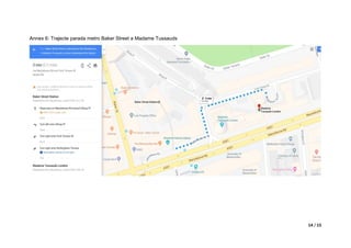 14 / 15
Annex 6: Trajecte parada metro Baker Street a Madame Tussauds
 