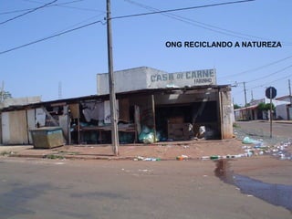 ONG RECICLANDO A NATUREZA
 