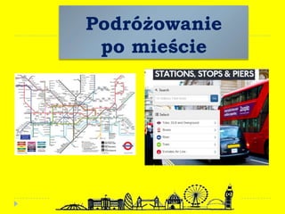 Podróżowanie
po mieście
 