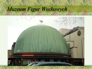 Muzeum Figur Woskowych 