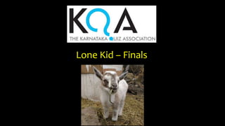 Lone Kid – Finals
 