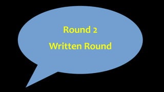 Round 2
Written Round
 