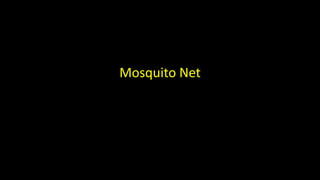 Mosquito Net
 