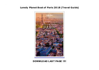 Lonely Planet Best of Paris 2018 (Travel Guide)
DONWLOAD LAST PAGE !!!!
Lonely Planet Best of Paris 2018 (Travel Guide)
 