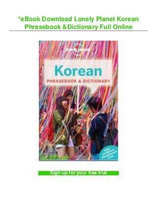 *eBook Download Lonely Planet Korean
Phrasebook &Dictionary Full Online
Sign up for your free trial
 