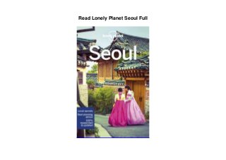 Read Lonely Planet Seoul Full
 