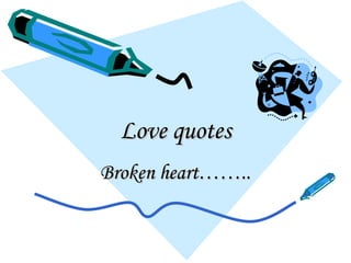 Love quotes Broken heart…….. 