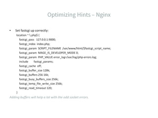 • Set fastcgi up correctly:
location ~ .php$ {
fastcgi_pass 127.0.0.1:9000;
fastcgi_index index.php;
fastcgi_param SCRIPT_FILENAME /var/www/html/$fastcgi_script_name;
fastcgi_param MAGE_IS_DEVELOPER_MODE 0;
fastcgi_param PHP_VALUE error_log=/var/log/php-errors.log;
include fastcgi_params;
fastcgi_cache off;
fastcgi_buffer_size 128k;
fastcgi_buffers 256 16k;
fastcgi_busy_buffers_size 256k;
fastcgi_temp_file_write_size 256k;
fastcgi_read_timeout 120;
}
Adding buffers will help a lot with the odd socket errors.
 