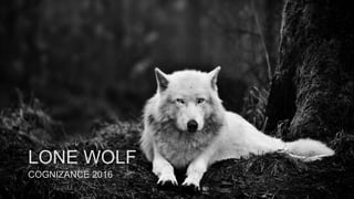 LONE WOLF
COGNIZANCE 2016
 