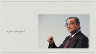 Jagdish Bhagwati
 
