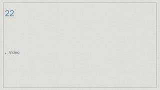 22
Video
 
