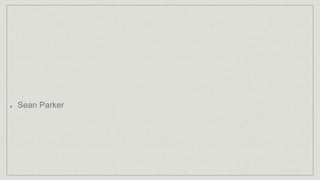 Sean Parker
 