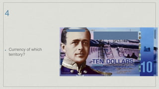 4
Currency of which
territory?
 