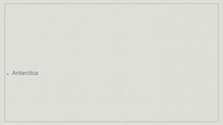 Antarctica
 