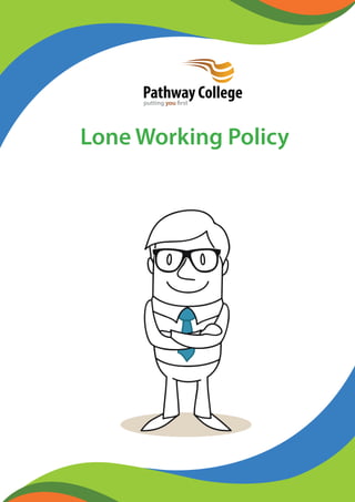 Pathway College 
putting you first 
Lone Working Policy 
 