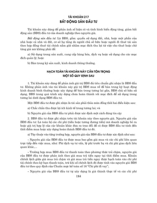 tµi kho¶n 217
                              bÊt ®éng s¶n ®Çu t−

     Tµi kho¶n nµy dïng ®Ó ph¶n ¸nh sè hiÖn cã vµ t×nh h×nh biÕn ®éng t¨ng, gi¶m bÊt
®éng s¶n (B§S) ®Çu t− cña doanh nghiÖp theo nguyªn gi¸.
     BÊt ®éng s¶n ®Çu t−: Lµ B§S, gåm: quyÒn sö dông ®Êt, nhµ, hoÆc mét phÇn cña
nhµ hoÆc c¶ nhµ vµ ®Êt, c¬ së h¹ tÇng do ng−êi chñ së h÷u hoÆc ng−êi ®i thuª tµi s¶n
theo hîp ®ång thuª tµi chÝnh n¾m gi÷ nh»m môc ®Ých thu lîi tõ viÖc cho thuª hoÆc chê
t¨ng gi¸ mµ kh«ng ph¶i ®Ó:
      a) Sö dông trong s¶n xuÊt, cung cÊp hµng hãa, dÞch vô hoÆc sö dông cho c¸c môc
®Ých qu¶n lý; hoÆc
     b) B¸n trong kú s¶n xuÊt, kinh doanh th«ng th−êng.


                    h¹ch to¸n tµi kho¶n nµy cÇn t«n träng
                             mét sè quy ®Þnh sau

     1. Tµi kho¶n nµy dïng ®Ó ph¶n ¸nh gi¸ trÞ B§S ®ñ tiªu chuÈn ghi nhËn lµ B§S ®Çu
t−. Kh«ng ph¶n ¸nh vµo tµi kho¶n nµy gi¸ trÞ B§S mua vÒ ®Ó b¸n trong kú ho¹t ®éng
kinh doanh b×nh th−êng hoÆc x©y dùng ®Ó b¸n trong t−¬ng lai gÇn, B§S chñ së h÷u sö
dông, B§S trong qu¸ tr×nh x©y dùng ch−a hoµn thµnh víi môc ®Ých ®Ó sö dông trong
t−¬ng lai d−íi d¹ng B§S ®Çu t−.
     Mét B§S ®Çu t− ®−îc ghi nhËn lµ tµi s¶n ph¶i tháa m·n ®ång thêi hai ®iÒu kiÖn sau:
     a) Ch¾c ch¾n thu ®−îc lîi Ých kinh tÕ trong t−¬ng lai; vµ
     b) Nguyªn gi¸ cña B§S ®Çu t− ph¶i ®−îc x¸c ®Þnh mét c¸ch ®¸ng tin cËy
      2. B§S ®Çu t− ®−îc ghi nhËn trªn tµi kho¶n nµy theo nguyªn gi¸. Nguyªn gi¸ cña
B§S ®Çu t−: Lµ toµn bé c¸c chi phÝ (tiÒn hoÆc t−¬ng ®−¬ng tiÒn) mµ doanh nghiÖp bá ra
hoÆc gi¸ trÞ hîp lý cña c¸c kho¶n kh¸c ®−a ra trao ®æi ®Ó cã ®−îc B§S ®Çu t− tÝnh ®Õn
thêi ®iÓm mua hoÆc x©y dùng hoµn thµnh B§S ®Çu t− ®ã.
     a) Tïy thuéc vµo tõng tr−êng hîp, nguyªn gi¸ cña B§S ®Çu t− ®−îc x¸c ®Þnh nh− sau:
      - Nguyªn gi¸ cña B§S ®Çu t− ®−îc mua bao gåm gi¸ mua vµ c¸c chi phÝ liªn quan
trùc tiÕp ®Õn viÖc mua, nh−: PhÝ dÞch vô t− vÊn, lÖ phÝ tr−íc b¹ vµ chi phÝ giao dÞch liªn
quan kh¸c,...
      - Tr−êng hîp mua B§S ®Çu t− thanh to¸n theo ph−¬ng thøc tr¶ chËm, nguyªn gi¸
cña B§S ®Çu t− ®−îc ph¶n ¸nh theo gi¸ mua tr¶ tiÒn ngay t¹i thêi ®iÓm mua. Kho¶n
chªnh lÖch gi÷a gi¸ mua tr¶ chËm vµ gi¸ mua tr¶ tiÒn ngay ®−îc h¹ch to¸n vµo chi phÝ
tµi chÝnh theo kú h¹n thanh to¸n, trõ khi sè chªnh lÖch ®ã ®−îc tÝnh vµo nguyªn gi¸ B§S
®Çu t− theo quy ®Þnh cña ChuÈn mùc kÕ to¸n sè 16 “Chi phÝ ®i vay”;
     - Nguyªn gi¸ cña B§S ®Çu t− tù x©y dùng lµ gi¸ thµnh thùc tÕ vµ c¸c chi phÝ
                                           184
 