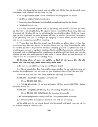 3. C¸c bªn tham gia liªn doanh ph¶i më sæ kÕ to¸n ®Ó ghi chÐp vµ ph¶n ¸nh trong
b¸o c¸o tµi chÝnh cña m×nh c¸c néi dung sau ®©y:
     + Tµi s¶n gãp vèn liªn doanh vµ chÞu sù kiÓm so¸t cña bªn gãp vèn liªn doanh;
     + C¸c kho¶n nî ph¶i tr¶ ph¶i g¸nh chÞu;
     + Doanh thu ®−îc chia tõ viÖc b¸n hµng hoÆc cung cÊp dÞch vô cña liªn doanh;
     + Chi phÝ ph¶i g¸nh chÞu.
      4. Khi bªn liªn doanh cã ph¸t sinh chi phÝ chung ph¶i më sæ kÕ to¸n ®Ó ghi chÐp,
tËp hîp toµn bé c¸c chi phÝ chung ®ã. §Þnh kú c¨n cø vµo c¸c tháa thuËn trong hîp ®ång
liªn doanh vÒ viÖc ph©n bæ c¸c chi phÝ chung, kÕ to¸n lËp B¶ng ph©n bæ chi phÝ chung,
®−îc c¸c bªn liªn doanh x¸c nhËn, giao cho mçi bªn gi÷ mét b¶n (b¶n chÝnh). B¶ng ph©n
bæ chi phÝ chung kÌm theo c¸c chøng tõ gèc hîp ph¸p lµ c¨n cø ®Ó mçi bªn liªn doanh kÕ
to¸n chi phÝ chung ®−îc ph©n bæ tõ hîp ®ång.
      5. Tr−êng hîp hîp ®ång liªn doanh quy ®Þnh chia s¶n phÈm, ®Þnh kú theo tháa
thuËn trong hîp ®ång liªn doanh, c¸c bªn liªn doanh ph¶i lËp B¶ng ph©n chia s¶n phÈm
cho c¸c bªn gãp vèn vµ ®−îc c¸c bªn x¸c nhËn sè l−îng, quy c¸ch s¶n phÈm ®−îc chia tõ
hîp ®ång, giao cho mçi bªn gi÷ mét b¶n (b¶n chÝnh). Mçi khi thùc giao s¶n phÈm, c¸c bªn
liªn doanh ph¶i lËp PhiÕu giao nhËn s¶n phÈm (hoÆc phiÕu xuÊt kho) lµm 2 b¶n, giao cho
mçi bªn gi÷ mét b¶n. PhiÕu giao nhËn s¶n phÈm lµ c¨n cø ®Ó c¸c bªn liªn doanh ghi sæ
kÕ to¸n, theo dâi vµ lµ c¨n cø thanh lý hîp ®ång.
    B. Ph−¬ng ph¸p kÕ to¸n c¸c nghiÖp vô kinh tÕ liªn quan ®Õn chi phÝ,
doanh thu cña ho¹t ®éng kinh doanh ®ång kiÓm so¸t
     1. KÕ to¸n chi phÝ ph¸t sinh riªng t¹i mçi bªn liªn doanh
      1.1. C¨n cø vµo c¸c hãa ®¬n, chøng tõ liªn quan, tËp hîp chi phÝ ph¸t sinh riªng mµ
bªn liªn doanh ph¶i g¸nh chÞu khi tham gia ho¹t ®éng kinh doanh ®ång kiÓm so¸t, ghi:
     Nî c¸c TK 621, 622, 627, 641, 642 (Chi tiÕt cho hîp ®ång liªn doanh)
     Nî TK 133 - ThuÕ GTGT ®−îc khÊu trõ (NÕu cã)
          Cã c¸c TK 111, 112, 331,...
     1.2. Cuèi kú, kÕt chuyÓn chi phÝ ph¸t sinh riªng ®Ó tæng hîp chi phÝ SXKD cña hîp
®ång liªn doanh, ghi:
     Nî TK 154 - Chi phÝ SXKD dë dang (Chi tiÕt cho hîp ®ång liªn doanh)
          Cã c¸c TK 621, 622, 627 (Chi tiÕt cho hîp ®ång liªn doanh).
     2. KÕ to¸n chi phÝ ph¸t sinh chung do mçi bªn tham gia liªn doanh g¸nh chÞu:
     2.1. KÕ to¸n t¹i bªn tham gia liªn doanh cã ph¸t sinh chi phÝ chung:
     a) Khi ph¸t sinh chi phÝ chung do mçi bªn liªn doanh ph¶i g¸nh chÞu, c¨n cø vµo
c¸c hãa ®¬n, chøng tõ liªn quan, ghi:

                                           206
 