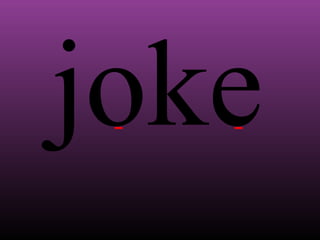 joke

 