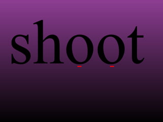 shoot

 